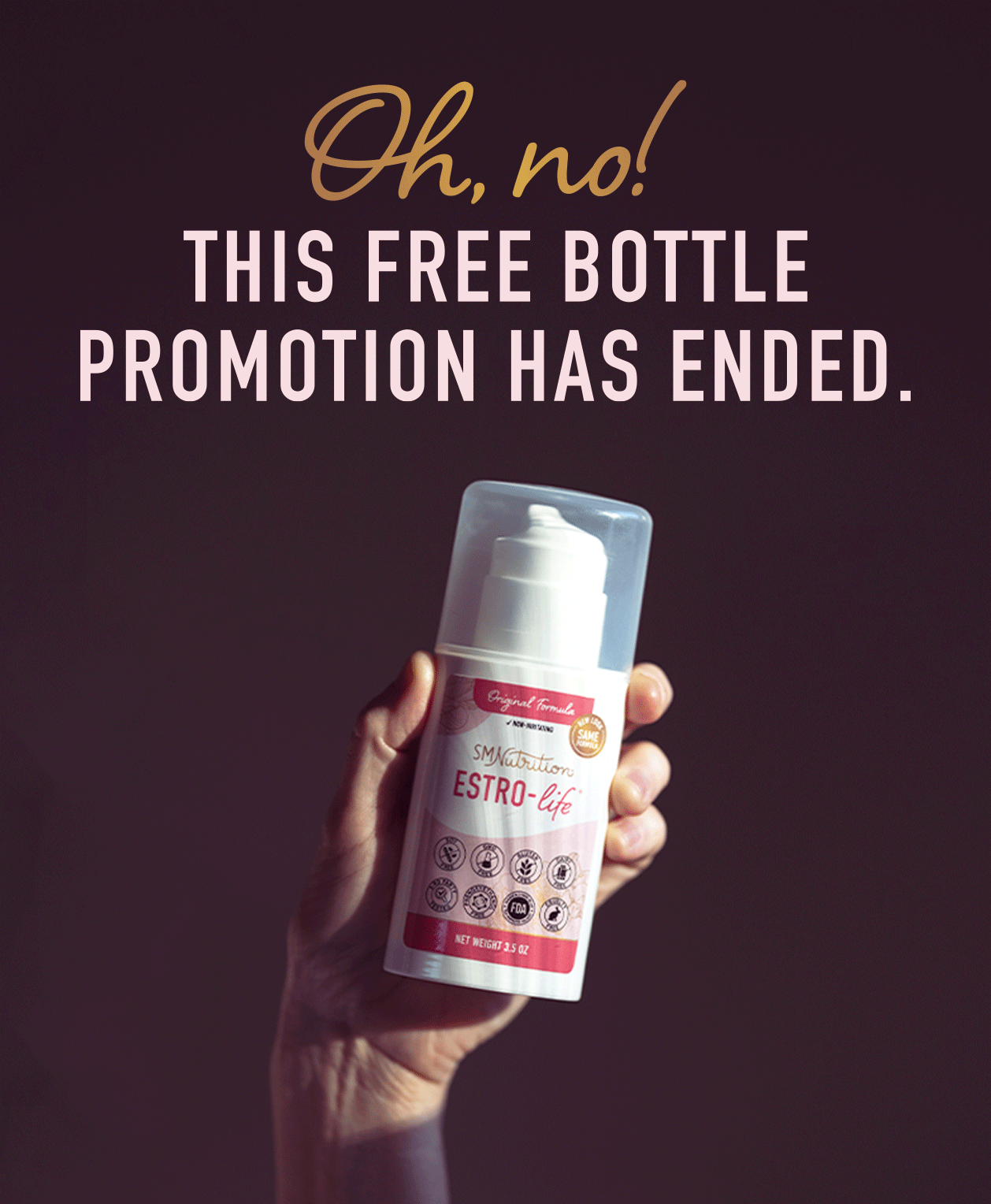 banner image featuring a bottle of SM Nutrition Estro-Life cream text that reads "Oh, no! This free bottle promotion has ended."