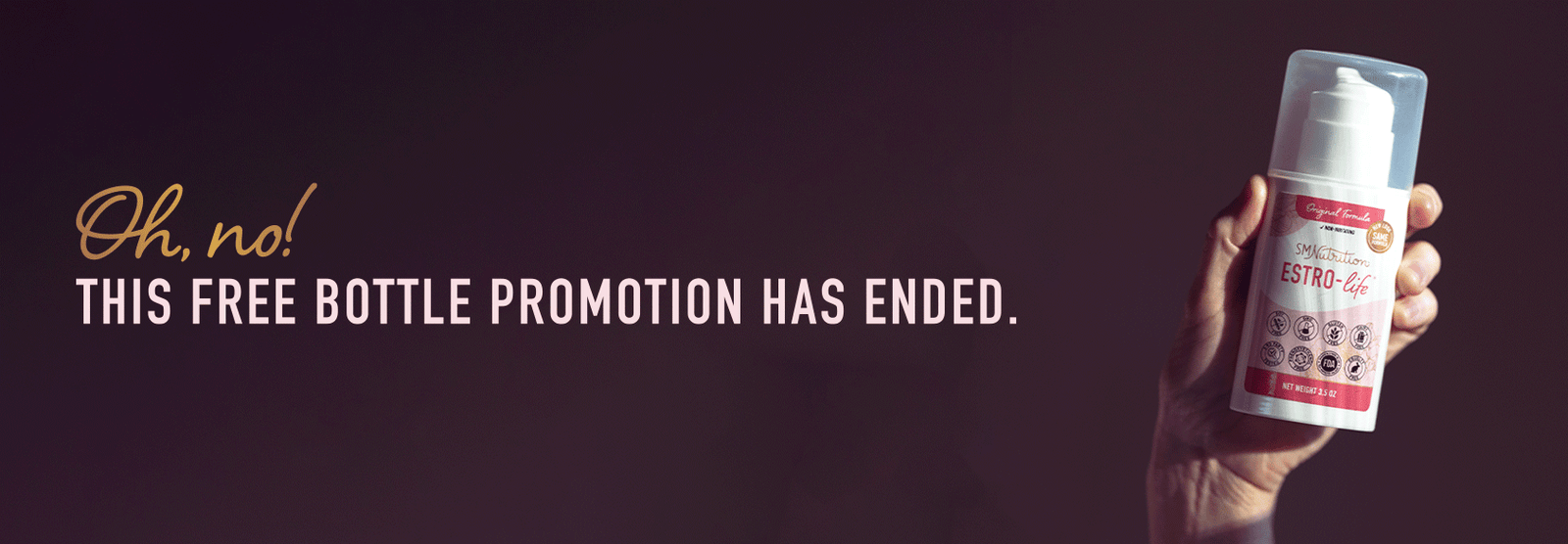 banner image featuring a bottle of SM Nutrition Estro-Life cream text that reads "Oh, no! This free bottle promotion has ended."